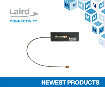Mouser Now Stocking Laird Connectivity’s New Mini NanoBlade Flex 6E Antennas for Wi-Fi 6E Frequencie
